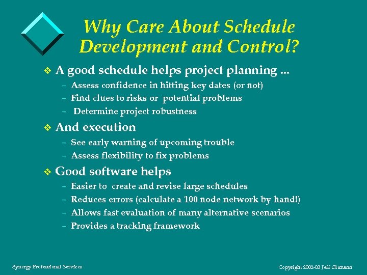 Why Care About Schedule Development and Control? v A good schedule helps project planning.