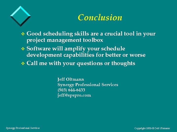 Conclusion v Good scheduling skills are a crucial tool in your project management toolbox