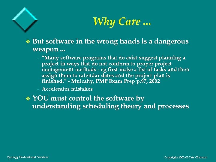 Why Care. . . v But software in the wrong hands is a dangerous