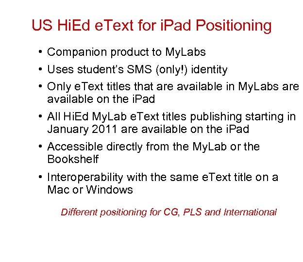 US Hi. Ed e. Text for i. Pad Positioning • Companion product to My.