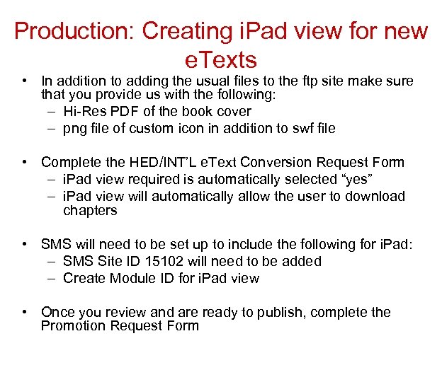 Production: Creating i. Pad view for new e. Texts • In addition to adding