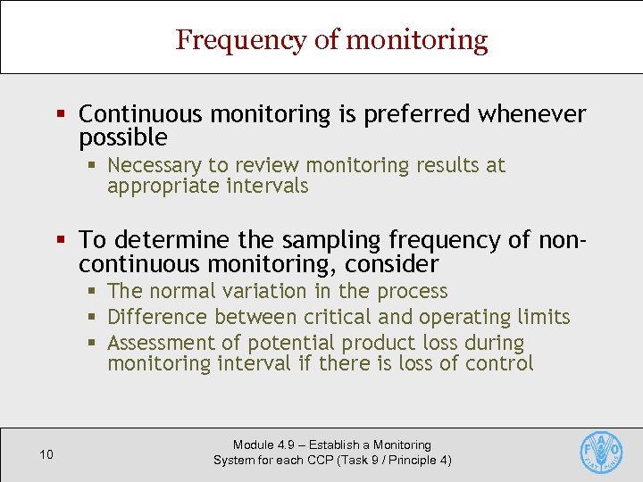 Frequency of monitoring § Continuous monitoring is preferred whenever possible § Necessary to review