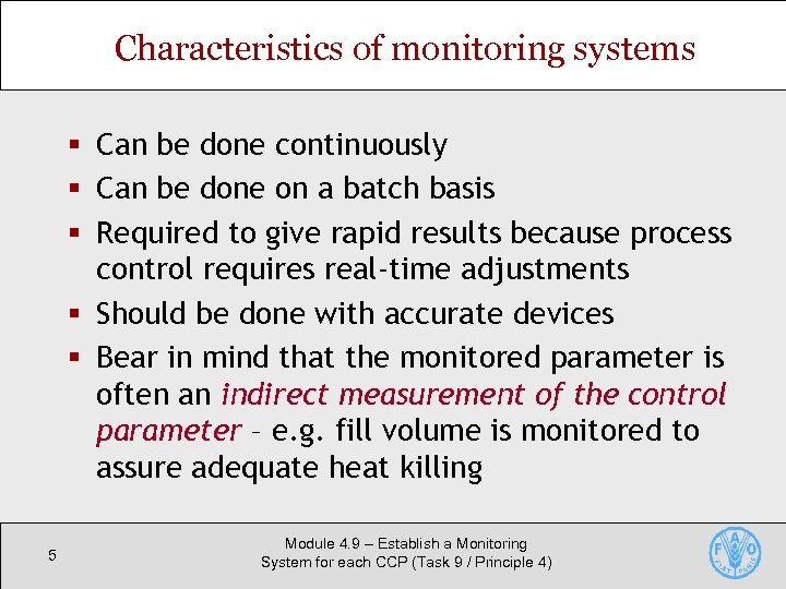 Characteristics of monitoring systems § Can be done continuously § Can be done on