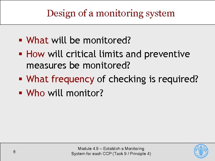 Design of a monitoring system § What will be monitored? § How will critical