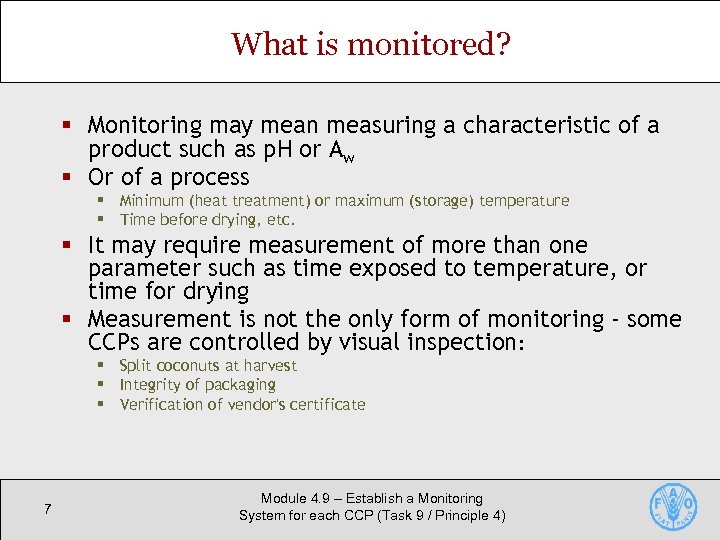 What is monitored? § Monitoring may mean measuring a characteristic of a product such