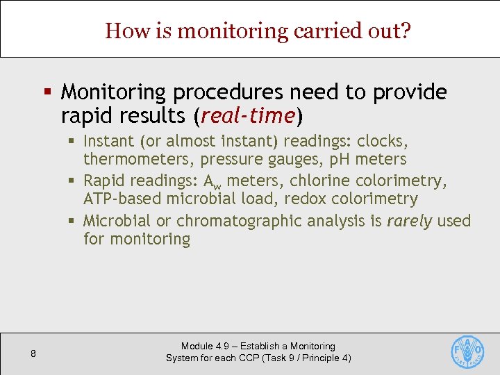 How is monitoring carried out? § Monitoring procedures need to provide rapid results (real-time)