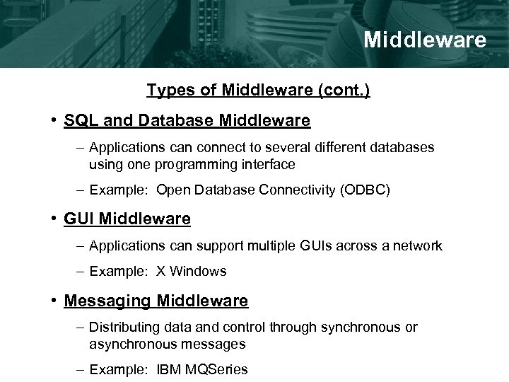 Middleware Types of Middleware (cont. ) • SQL and Database Middleware – Applications can