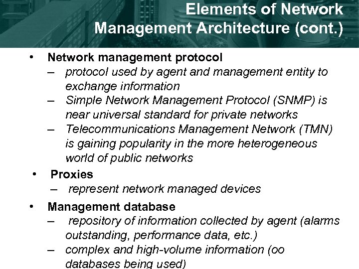 Elements of Network Management Architecture (cont. ) • Network management protocol – protocol used