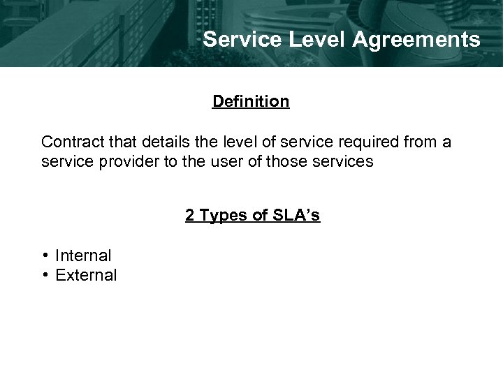 Service Level Agreements Definition Contract that details the level of service required from a