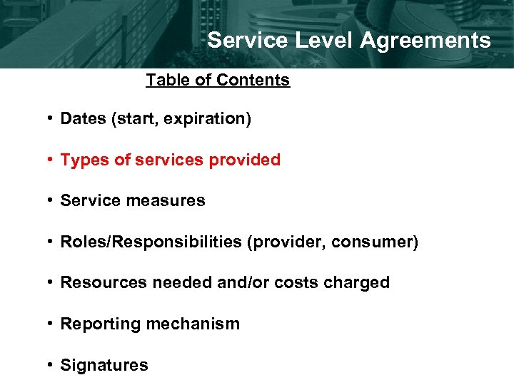 Service Level Agreements Table of Contents • Dates (start, expiration) • Types of services