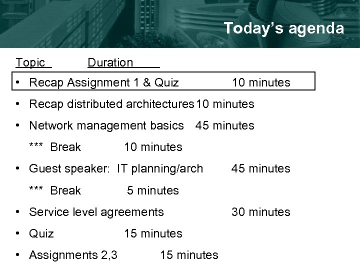 Today’s agenda Topic Duration • Recap Assignment 1 & Quiz 10 minutes • Recap