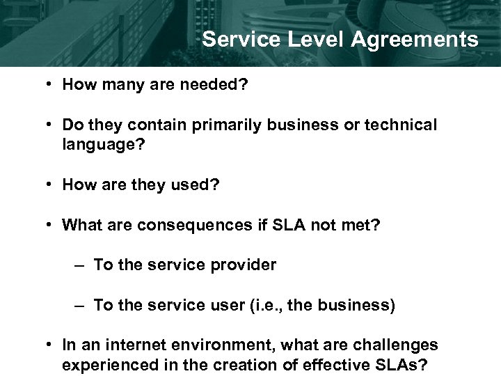 Service Level Agreements • How many are needed? • Do they contain primarily business