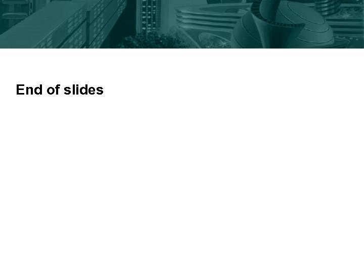 End of slides 