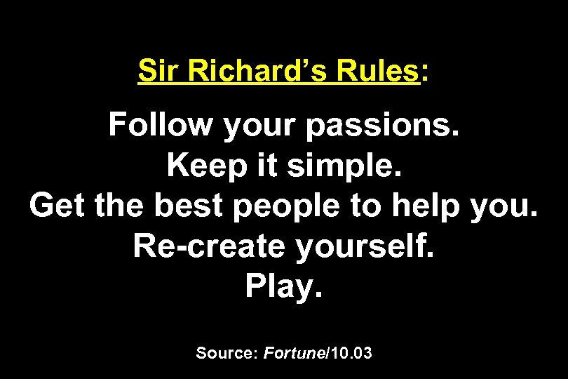 Sir Richard’s Rules: Follow your passions. Keep it simple. Get the best people to