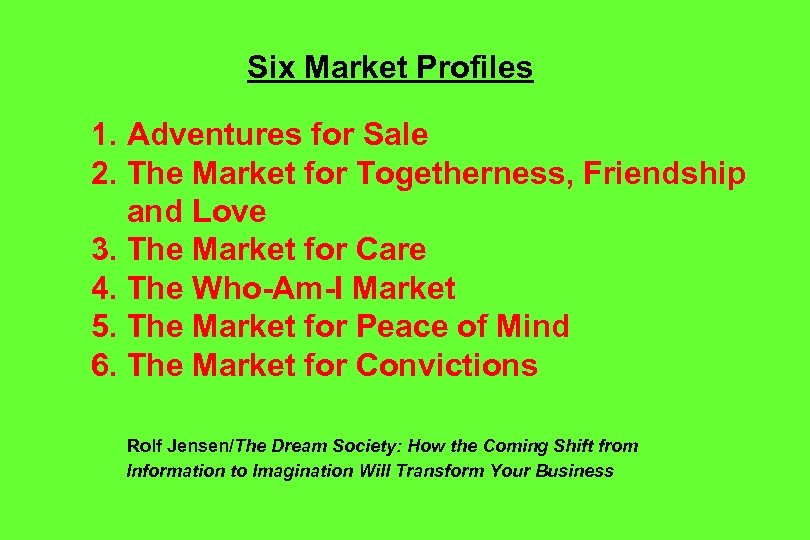 Six Market Profiles 1. Adventures for Sale 2. The Market for Togetherness, Friendship and