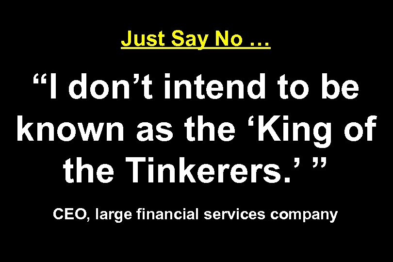 Just Say No … “I don’t intend to be known as the ‘King of