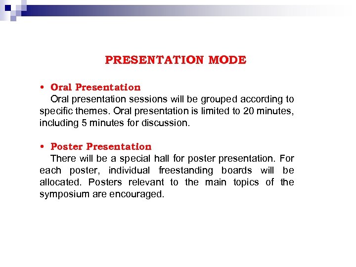 PRESENTATION MODE • Oral Presentation Oral presentation sessions will be grouped according to specific