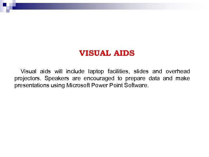 VISUAL AIDS Visual aids will include laptop facilities, slides and overhead projectors. Speakers are