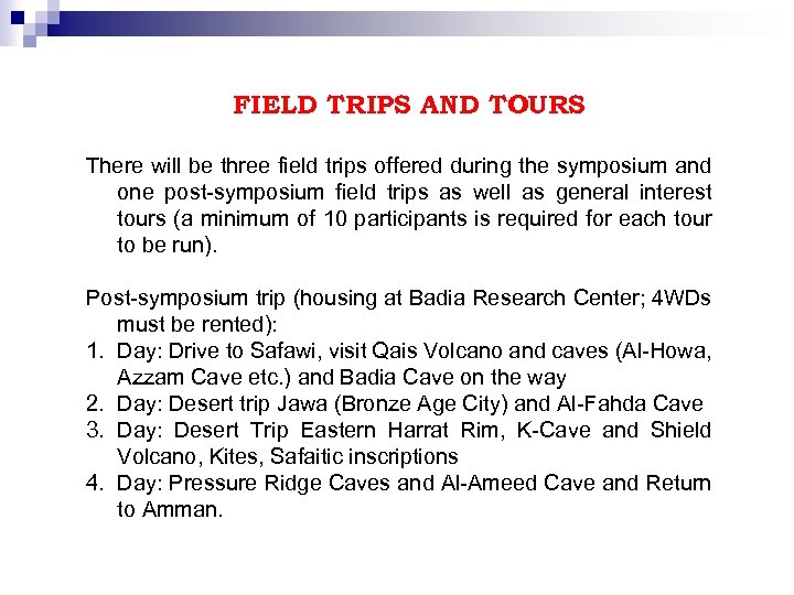 FIELD TRIPS AND TOURS There will be three field trips offered during the symposium