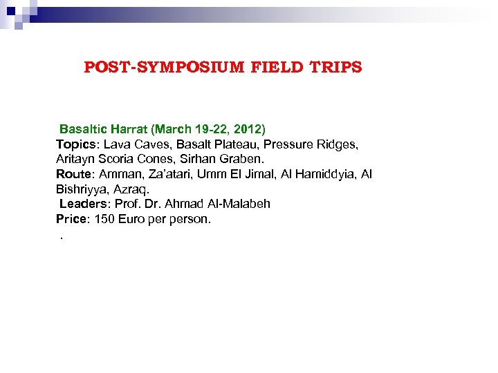 POST-SYMPOSIUM FIELD TRIPS Basaltic Harrat (March 19 -22, 2012) Topics: Lava Caves, Basalt Plateau,