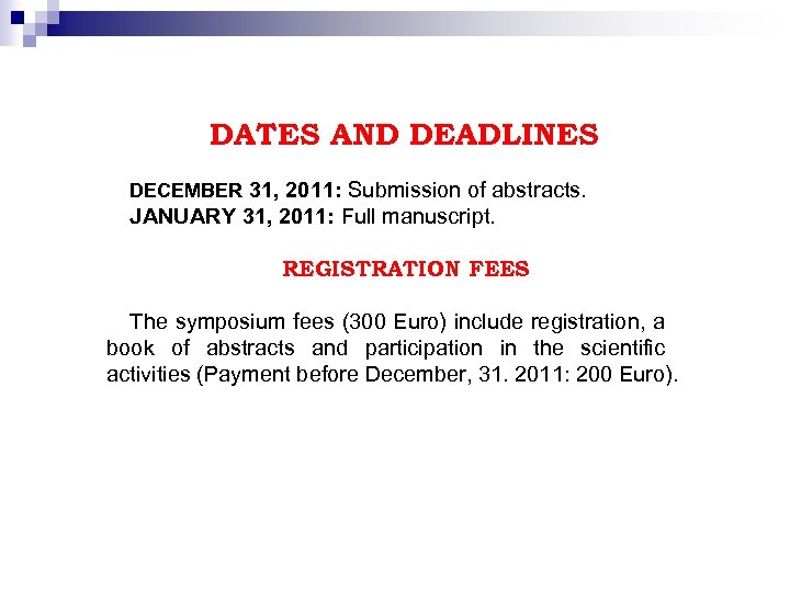 DATES AND DEADLINES DECEMBER 31, 2011: Submission of abstracts. JANUARY 31, 2011: Full manuscript.