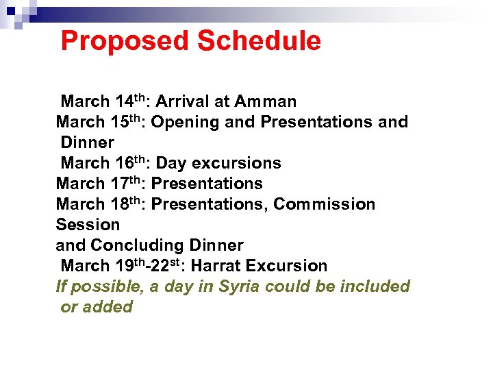 Proposed Schedule March 14 th: Arrival at Amman March 15 th: Opening and Presentations