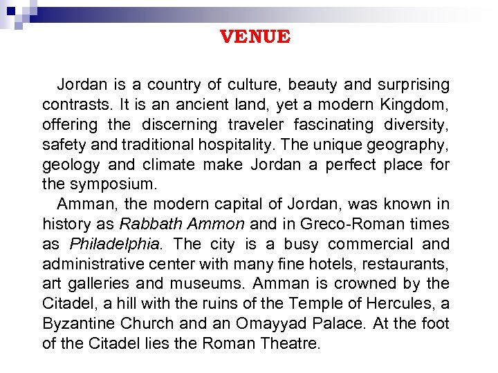 VENUE Jordan is a country of culture, beauty and surprising contrasts. It is an