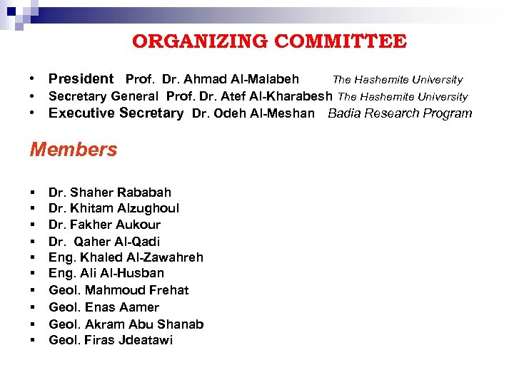 ORGANIZING COMMITTEE • President Prof. Dr. Ahmad Al-Malabeh The Hashemite University • Secretary General