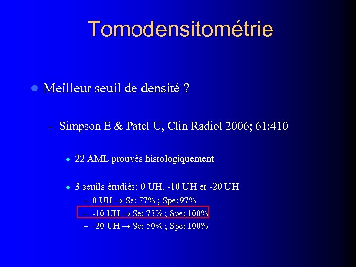 Tomodensitométrie l Meilleur seuil de densité ? – Simpson E & Patel U, Clin