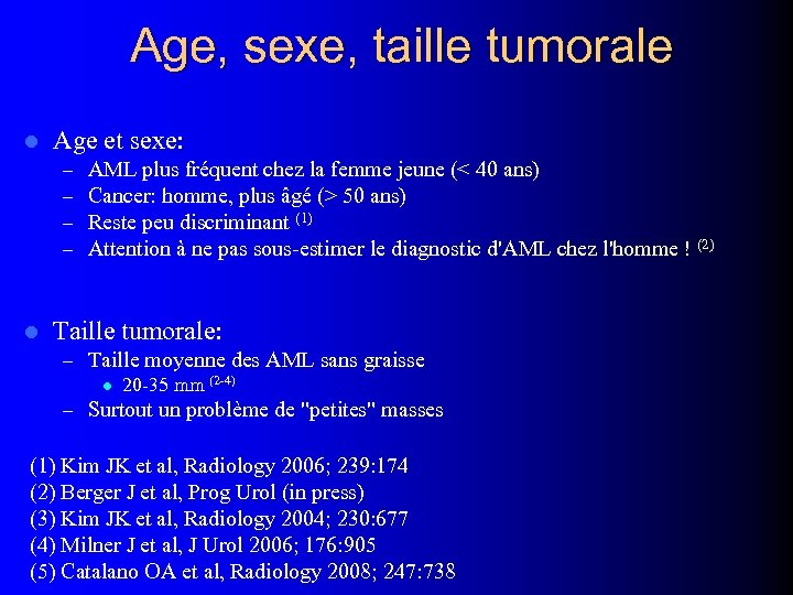 Age, sexe, taille tumorale l Age et sexe: – – l AML plus fréquent