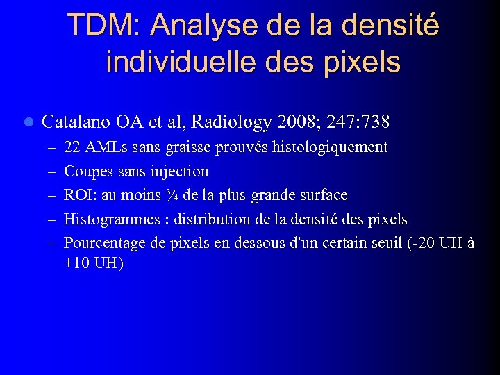 TDM: Analyse de la densité individuelle des pixels l Catalano OA et al, Radiology