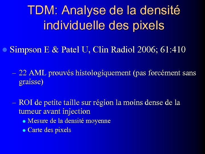 TDM: Analyse de la densité individuelle des pixels l Simpson E & Patel U,