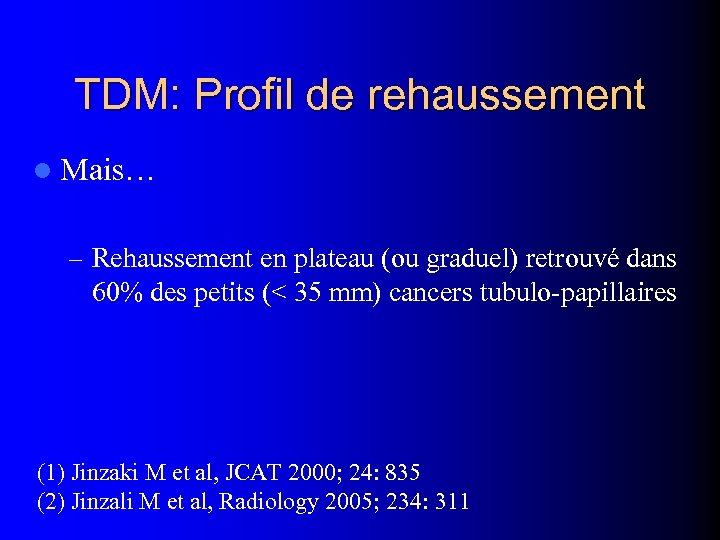 TDM: Profil de rehaussement l Mais… – Rehaussement en plateau (ou graduel) retrouvé dans
