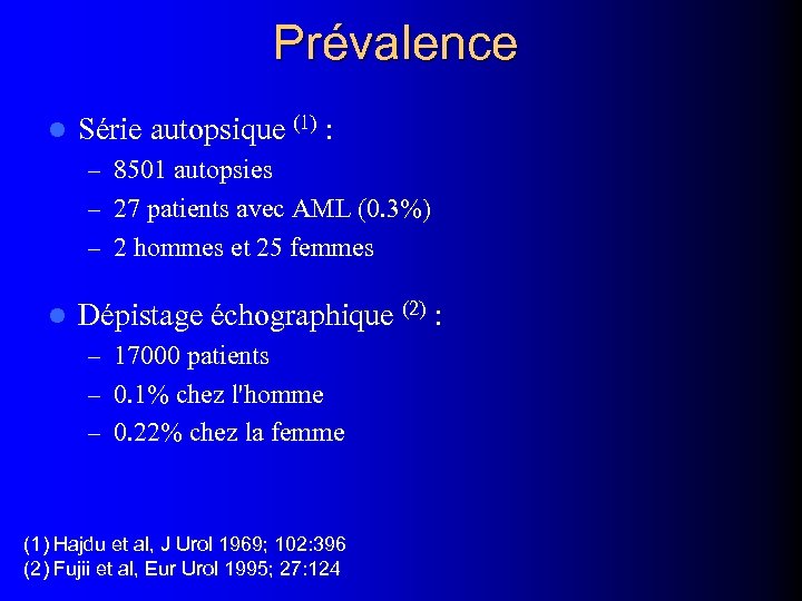 Prévalence l Série autopsique (1) : – 8501 autopsies – 27 patients avec AML