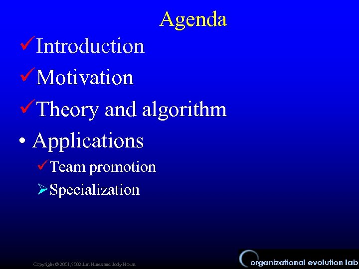 Agenda üIntroduction üMotivation üTheory and algorithm • Applications üTeam promotion ØSpecialization Copyright © 2001,