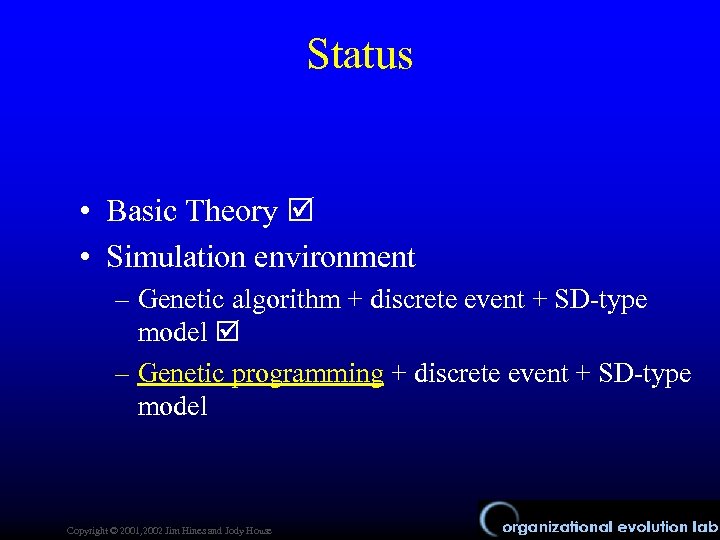 Status • Basic Theory • Simulation environment – Genetic algorithm + discrete event +
