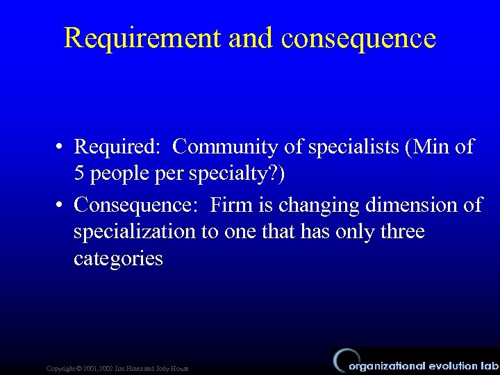 Requirement and consequence • Required: Community of specialists (Min of 5 people per specialty?