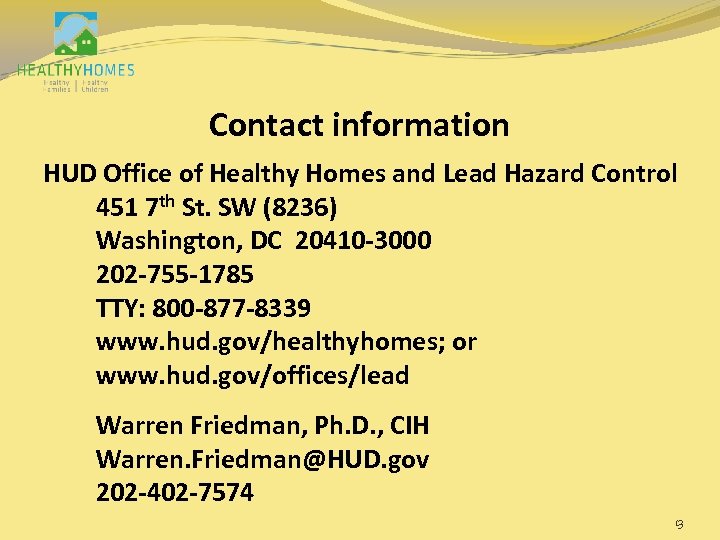 Contact information HUD Office of Healthy Homes and Lead Hazard Control 451 7 th