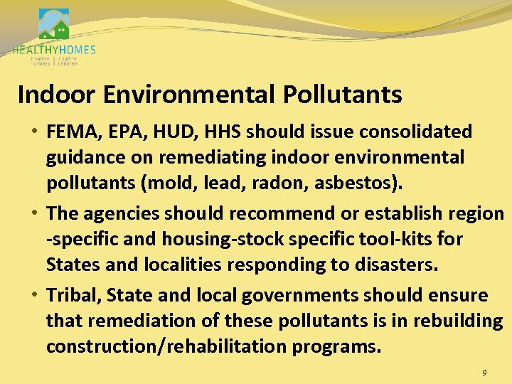 Indoor Environmental Pollutants • FEMA, EPA, HUD, HHS should issue consolidated guidance on remediating