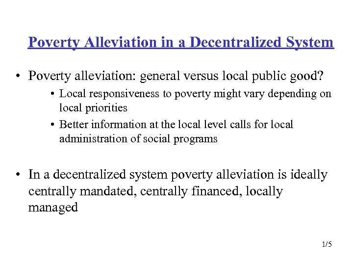Poverty Alleviation in a Decentralized System • Poverty alleviation: general versus local public good?