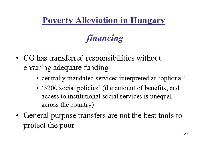 Poverty Alleviation in Hungary financing • CG has transferred responsibilities without ensuring adequate funding