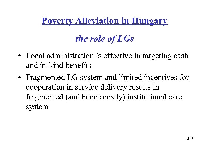 Poverty Alleviation in Hungary the role of LGs • Local administration is effective in
