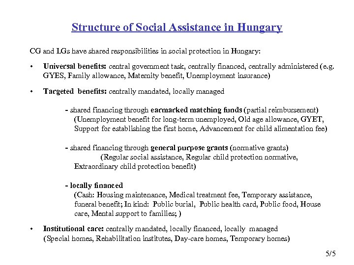 Structure of Social Assistance in Hungary CG and LGs have shared responsibilities in social