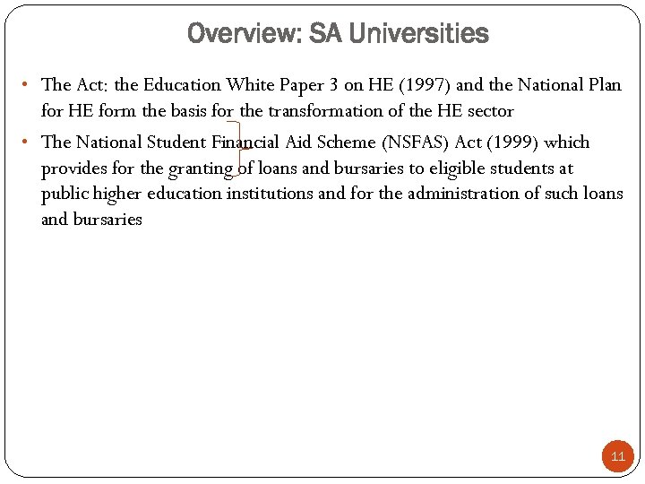 Overview: SA Universities • The Act: the Education White Paper 3 on HE (1997)