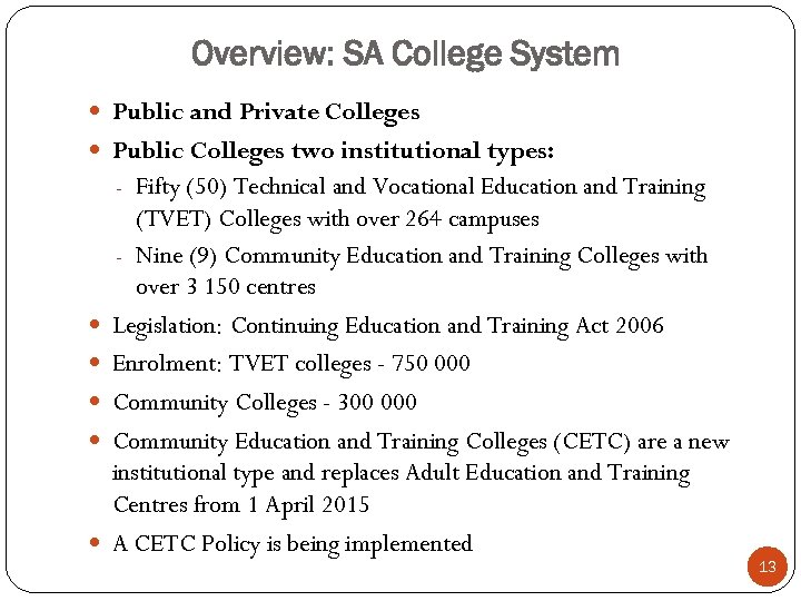 Overview: SA College System Public and Private Colleges Public Colleges two institutional types: -