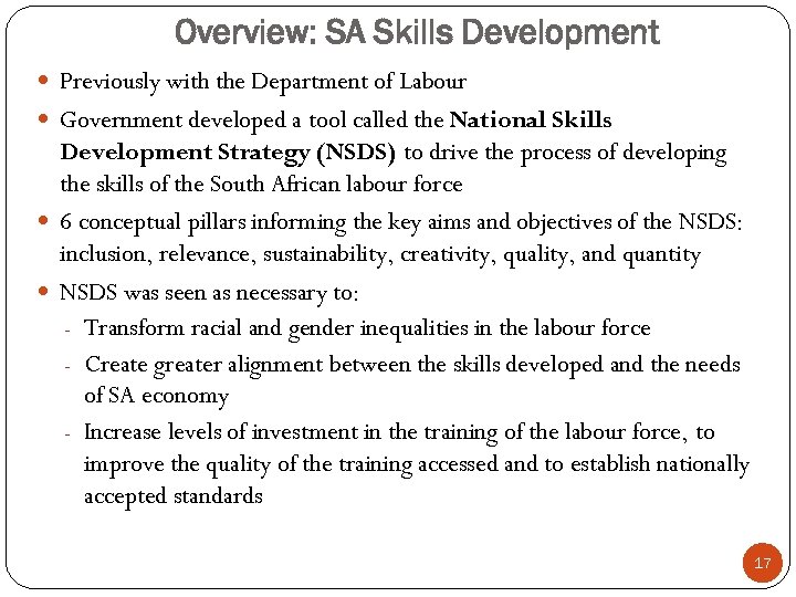 Overview: SA Skills Development Previously with the Department of Labour Government developed a tool