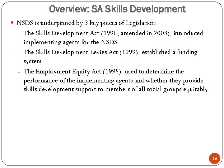 Overview: SA Skills Development NSDS is underpinned by 3 key pieces of Legislation: -