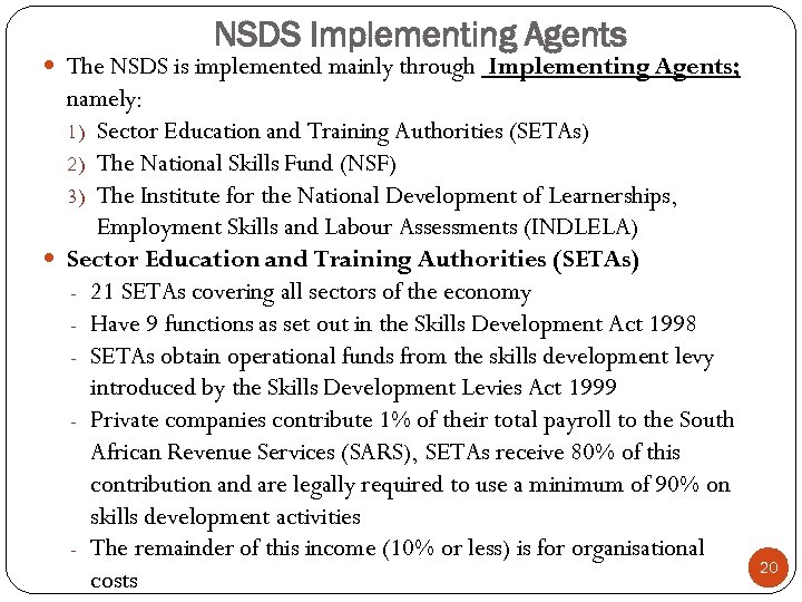 NSDS Implementing Agents The NSDS is implemented mainly through Implementing Agents; namely: 1) Sector
