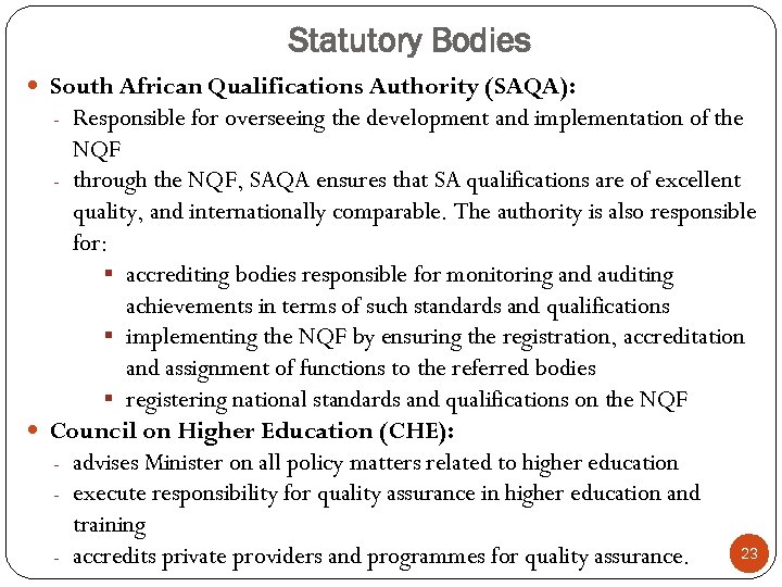 Statutory Bodies South African Qualifications Authority (SAQA): - Responsible for overseeing the development and