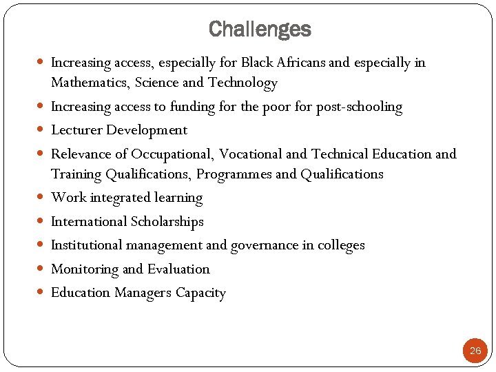 Challenges Increasing access, especially for Black Africans and especially in Mathematics, Science and Technology